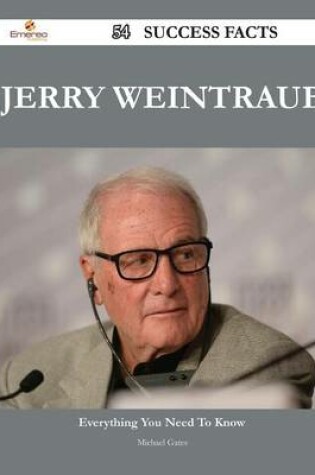 Cover of Jerry Weintraub 54 Success Facts - Everything You Need to Know about Jerry Weintraub