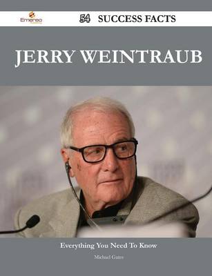 Book cover for Jerry Weintraub 54 Success Facts - Everything You Need to Know about Jerry Weintraub