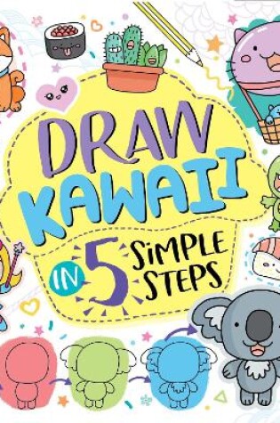 Cover of Draw Kawaii in Five Simple Steps