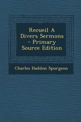 Cover of Recueil a Divers Sermons - Primary Source Edition