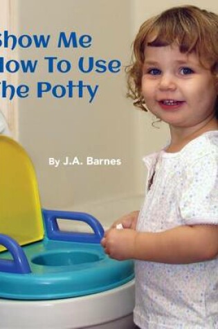 Cover of Show Me How to Use the Potty