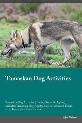 Book cover for Tamaskan Dog Activities Tamaskan Dog Activities (Tricks, Games & Agility) Includes