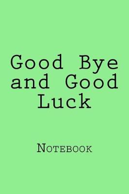 Book cover for Good Bye and Good Luck