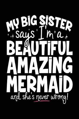 Book cover for My Big Sister Says I'm A Beautiful Amazing Mermaid And She's Never Wrong!