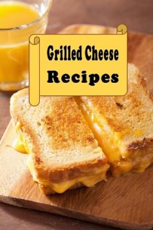 Cover of Grilled Cheese Sandwich Cookbook