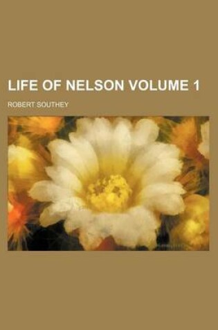 Cover of Life of Nelson Volume 1