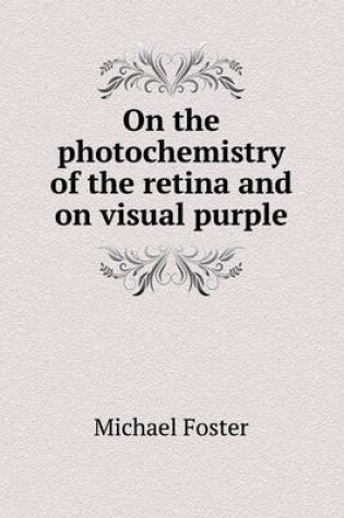 Cover of On the photochemistry of the retina and on visual purple