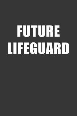 Cover of Future Lifeguard Notebook