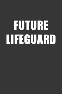 Book cover for Future Lifeguard Notebook