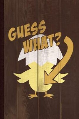 Cover of Guess What Chicken Butt Funny Journal Notebook