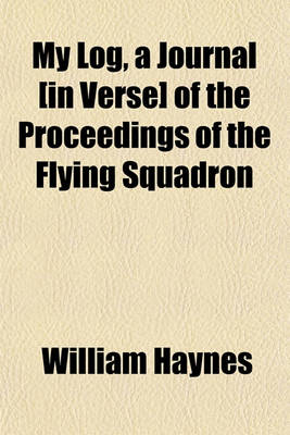 Book cover for My Log, a Journal [In Verse] of the Proceedings of the Flying Squadron