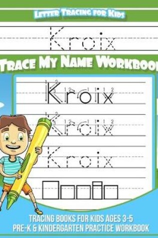 Cover of Kroix Letter Tracing for Kids Trace my Name Workbook