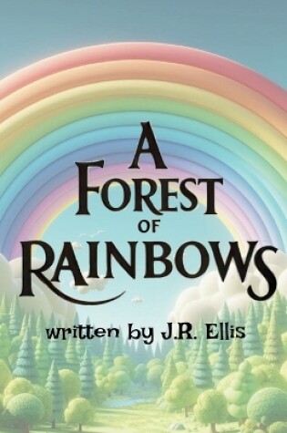 Cover of A Forest of Rainbows