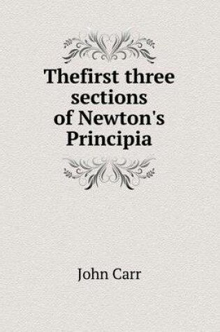 Cover of Thefirst three sections of Newton's Principia