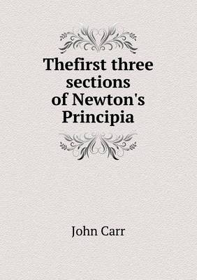 Book cover for Thefirst three sections of Newton's Principia