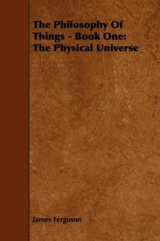 Cover of The Philosophy Of Things - Book One