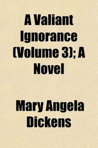 Cover of A Valiant Ignorance (Volume 3); A Novel