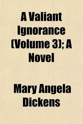 Book cover for A Valiant Ignorance (Volume 3); A Novel