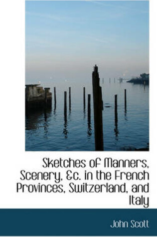 Cover of Sketches of Manners, Scenery, &C. in the French Provinces, Switzerland, and Italy