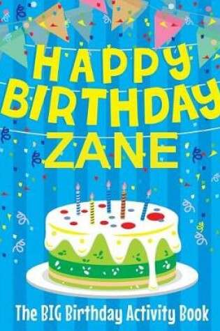 Cover of Happy Birthday Zane - The Big Birthday Activity Book