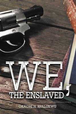 Book cover for We, the Enslaved