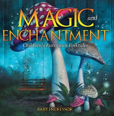 Book cover for Magic and Enchantment Children's European Folktales
