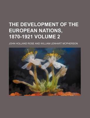 Book cover for The Development of the European Nations, 1870-1921 Volume 2