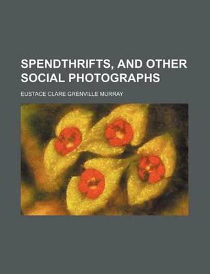 Book cover for Spendthrifts, and Other Social Photographs