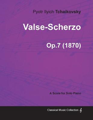 Book cover for Valse-Scherzo - A Score for Solo Piano Op.7 (1870)