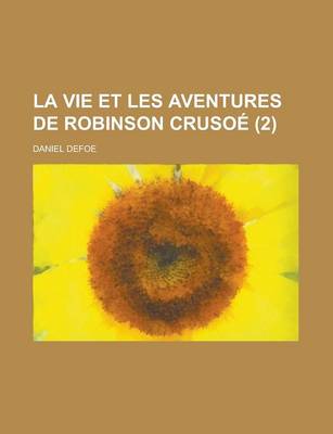 Book cover for La Vie Et Les Aventures de Robinson Crusoe (2 )