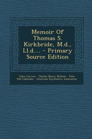 Cover of Memoir of Thomas S. Kirkbride, M.D., LL.D.... - Primary Source Edition