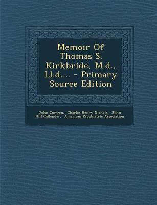 Book cover for Memoir of Thomas S. Kirkbride, M.D., LL.D.... - Primary Source Edition