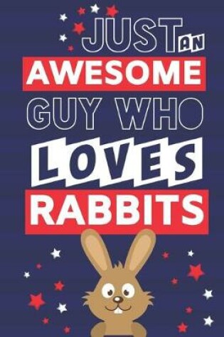 Cover of Just an Awesome Guy Who Loves Rabbits