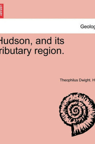 Cover of Hudson, and Its Tributary Region.