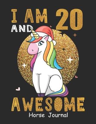 Book cover for I Am 20 And Awesome Horse Journal