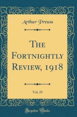 Cover of The Fortnightly Review, 1918, Vol. 25 (Classic Reprint)