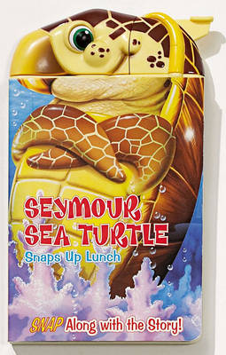 Book cover for Seymour Sea Turtle Snaps Up Lunch