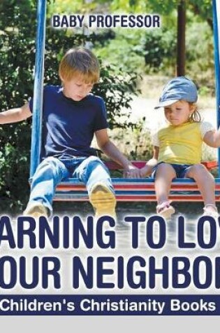 Cover of Learning to Love Your Neighbor Children's Christianity Books