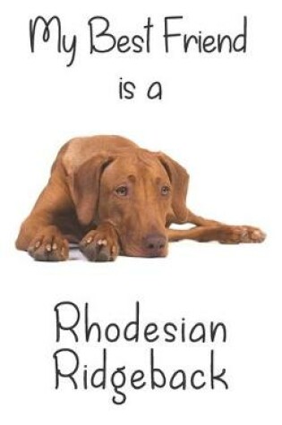 Cover of My best Friend is a Rhodesian Ridgeback