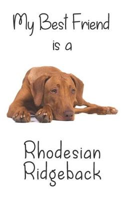 Cover of My best Friend is a Rhodesian Ridgeback