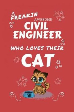 Cover of A Freakin Awesome Civil Engineer Who Loves Their Cat