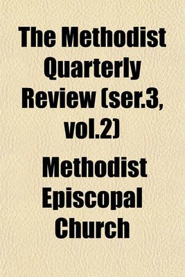 Book cover for The Methodist Quarterly Review (Ser.3, Vol.2)