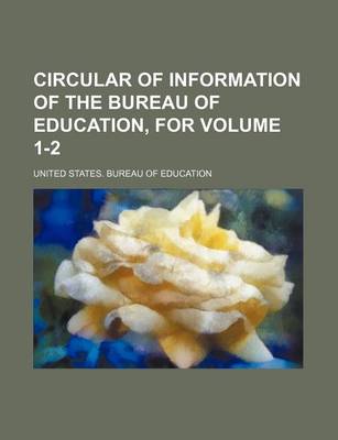 Book cover for Circular of Information of the Bureau of Education, for Volume 1-2