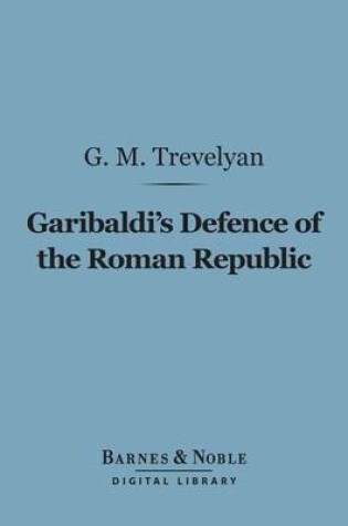 Cover of Garibaldi's Defence of the Roman Republic (Barnes & Noble Digital Library)