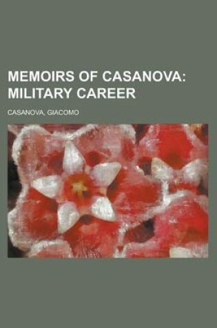 Cover of Memoirs of Casanova - Volume 03; Military Career
