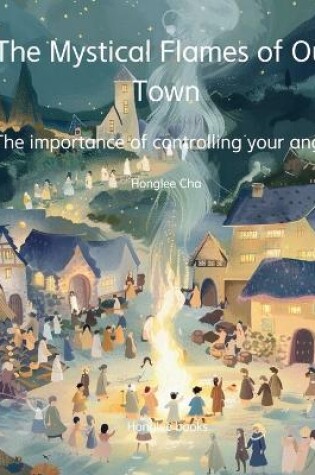 Cover of The Mystical Flames of Our Town - The importance of controlling your anger