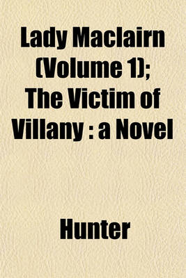 Book cover for Lady Maclairn (Volume 1); The Victim of Villany