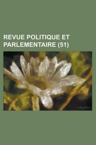 Cover of Revue Politique Et Parlementaire (51)