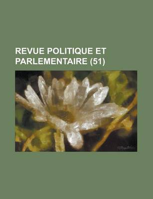 Book cover for Revue Politique Et Parlementaire (51)