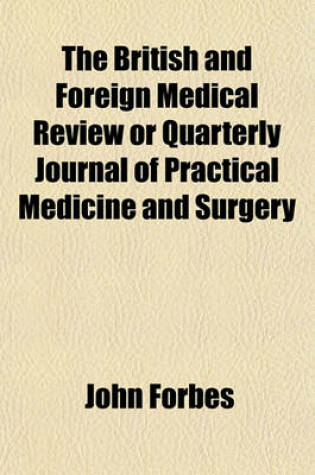 Cover of The British and Foreign Medical Review or Quarterly Journal of Practical Medicine and Surgery